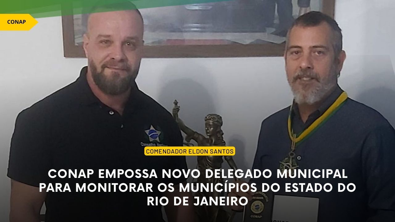 CONAP empossa novo Delegado Municipal para monitorar os Municípios do Estado do Rio de Janeiro